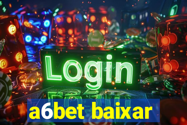 a6bet baixar